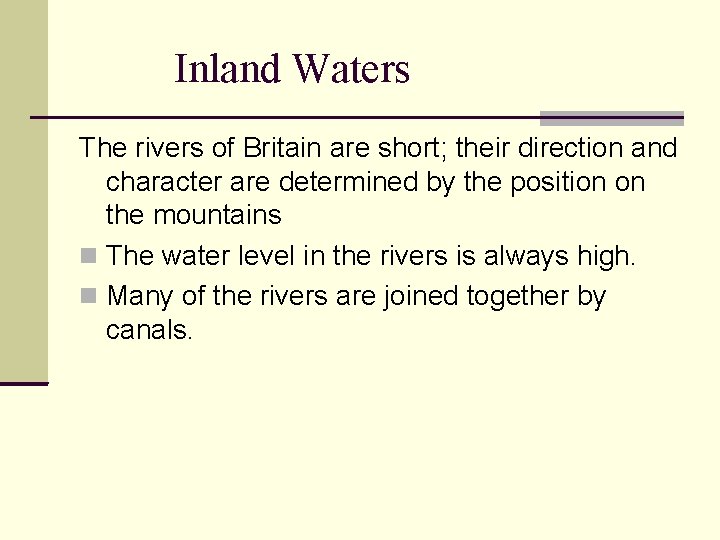 Inland Waters The rivers of Britain are short; their direction and character are determined