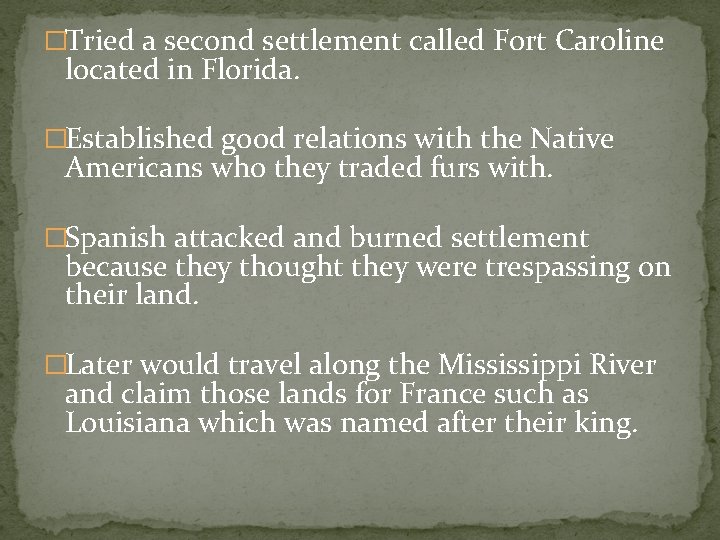 �Tried a second settlement called Fort Caroline located in Florida. �Established good relations with