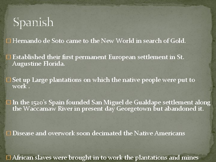 Spanish � Hernando de Soto came to the New World in search of Gold.