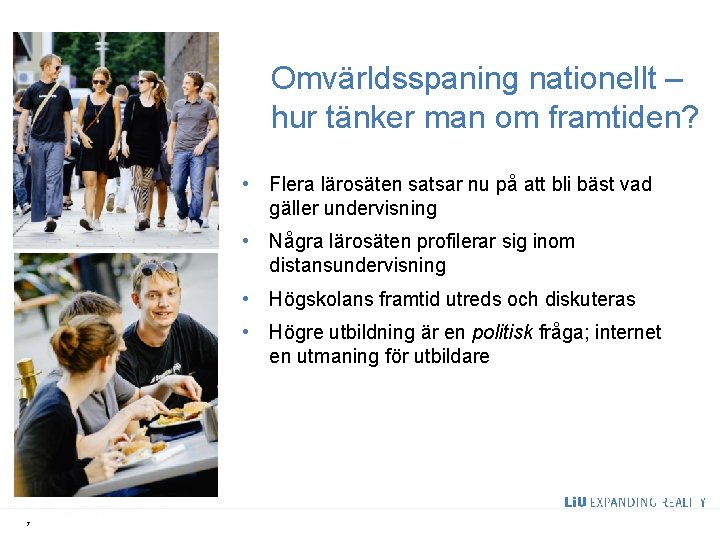 Omvärldsspaning nationellt – hur tänker man om framtiden? • Flera lärosäten satsar nu på