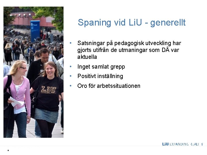 Spaning vid Li. U - generellt • Satsningar på pedagogisk utveckling har gjorts utifrån