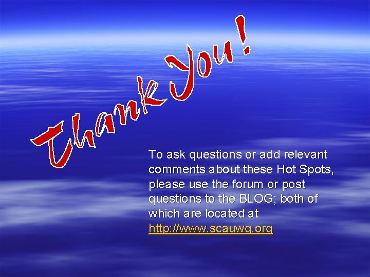 To ask questions or add relevant comments about these Hot Spots, please use the