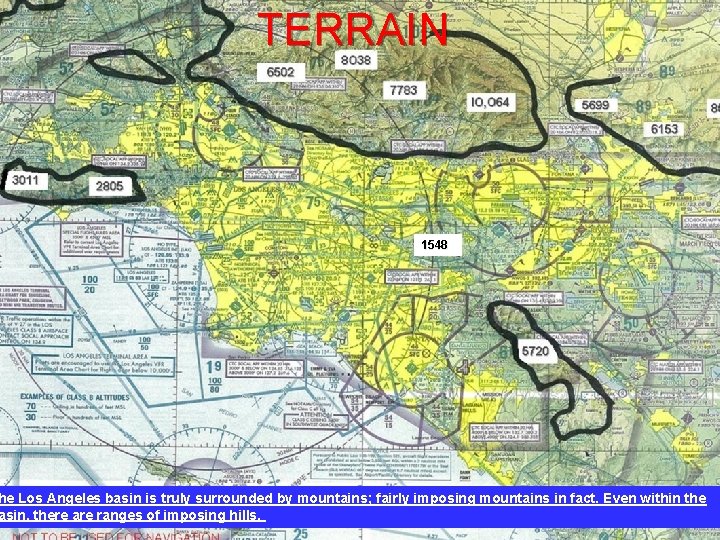 TERRAIN 1548 he Los Angeles basin is truly surrounded by mountains; fairly imposing mountains