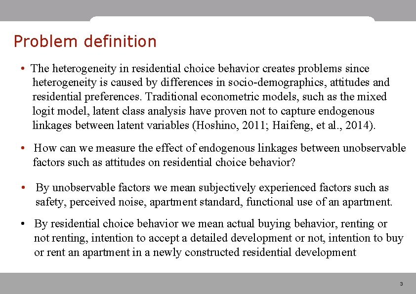 Problem definition • The heterogeneity in residential choice behavior creates problems since heterogeneity is