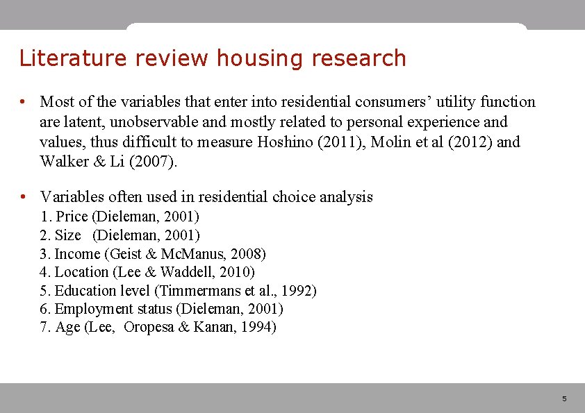 Literature review housing research • Most of the variables that enter into residential consumers’
