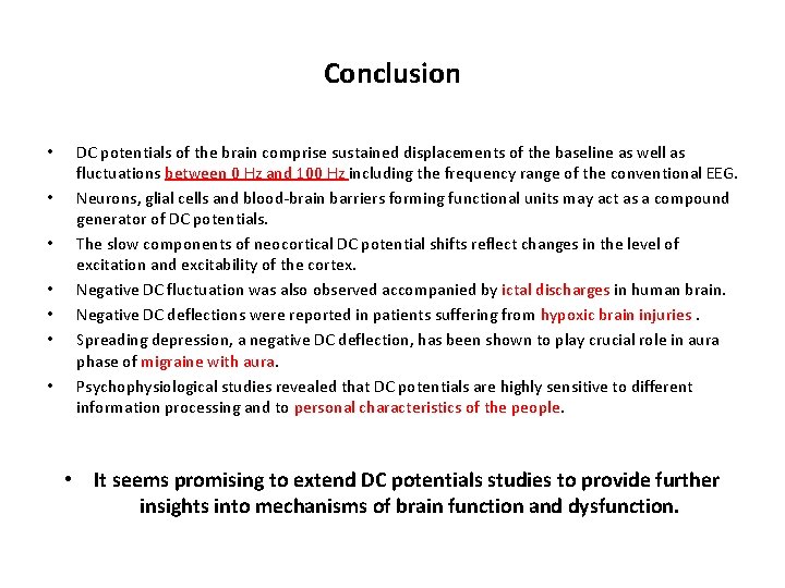 Conclusion • • DC potentials of the brain comprise sustained displacements of the baseline