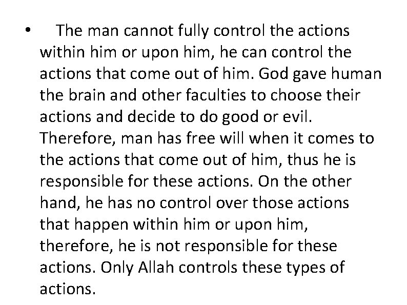  • The man cannot fully control the actions within him or upon him,