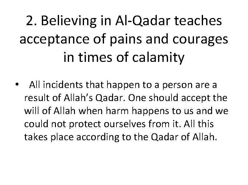 2. Believing in Al-Qadar teaches acceptance of pains and courages in times of calamity