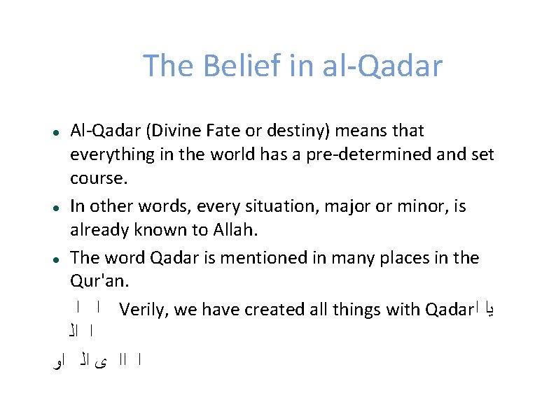 The Belief in al-Qadar Al-Qadar (Divine Fate or destiny) means that everything in the