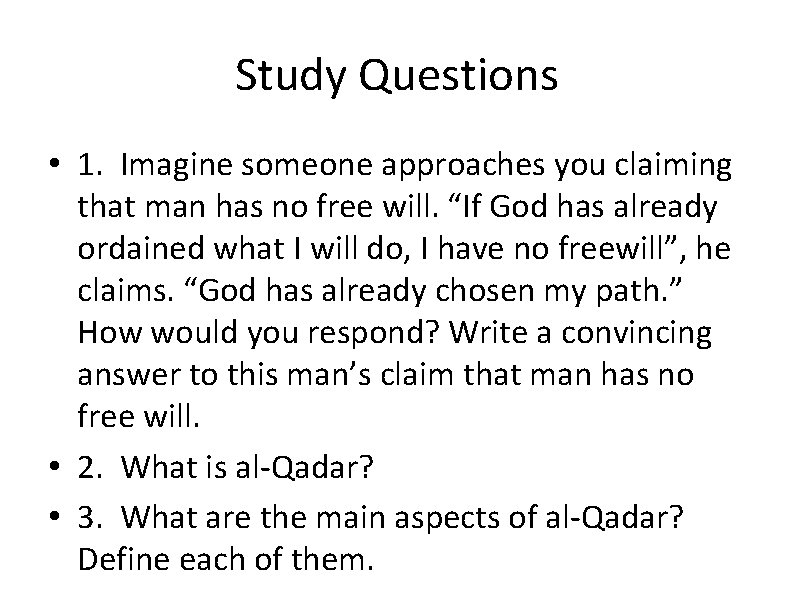 Study Questions • 1. Imagine someone approaches you claiming that man has no free