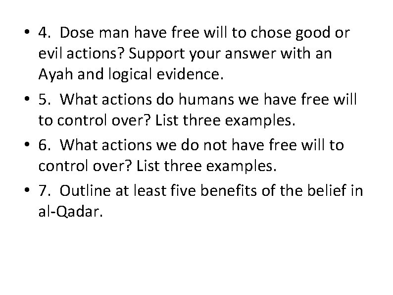  • 4. Dose man have free will to chose good or evil actions?