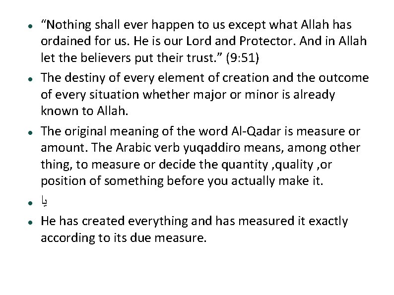  “Nothing shall ever happen to us except what Allah has ordained for us.