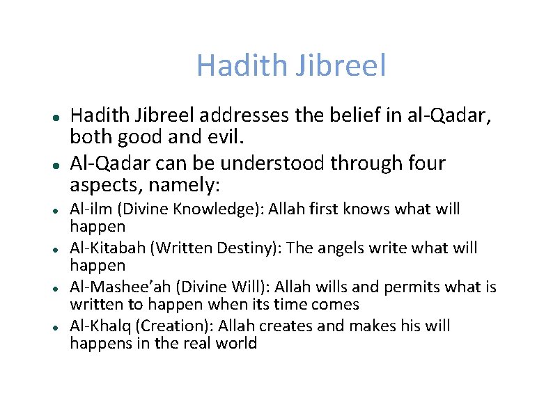 Hadith Jibreel Hadith Jibreel addresses the belief in al-Qadar, both good and evil. Al-Qadar