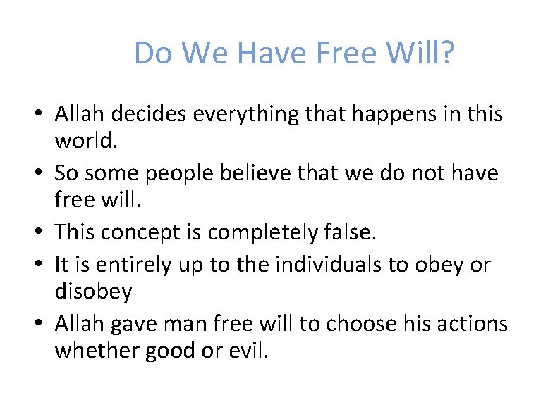 Do We Have Free Will? • Allah decides everything that happens in this world.