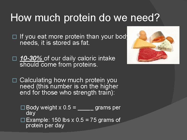 How much protein do we need? � If you eat more protein than your