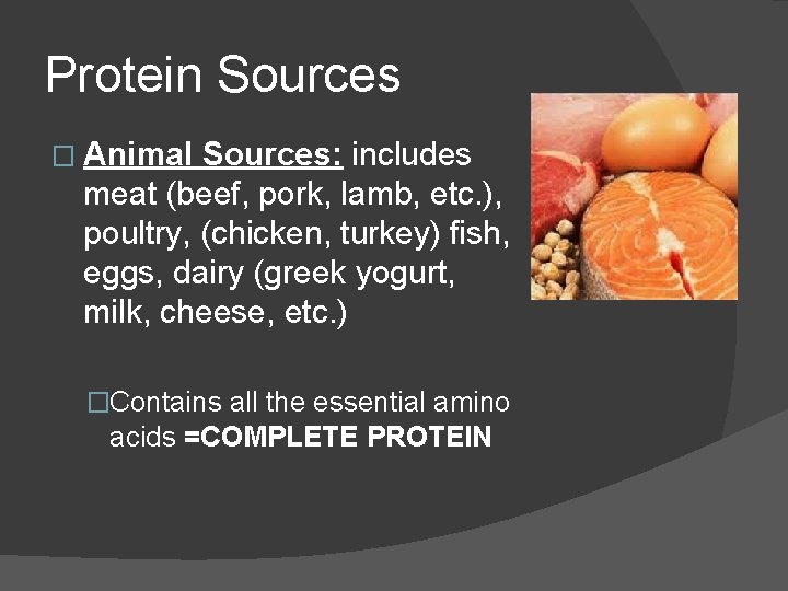 Protein Sources � Animal Sources: includes meat (beef, pork, lamb, etc. ), poultry, (chicken,