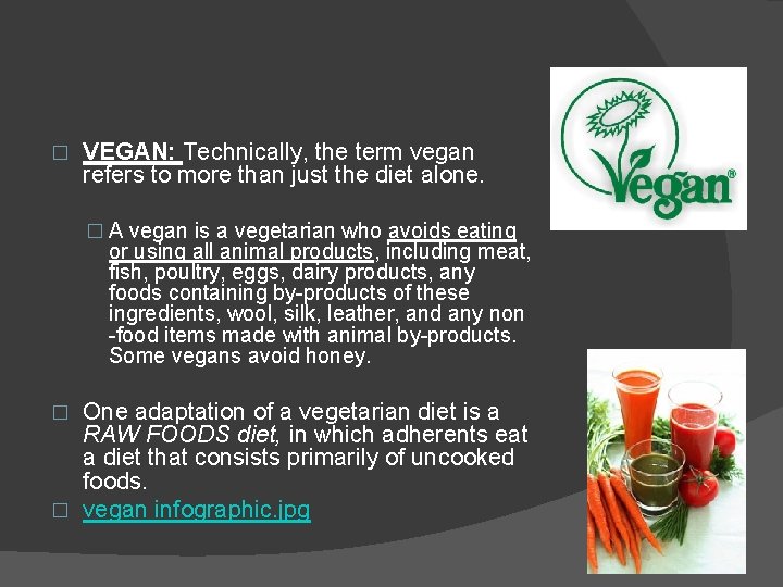 � VEGAN: Technically, the term vegan refers to more than just the diet alone.