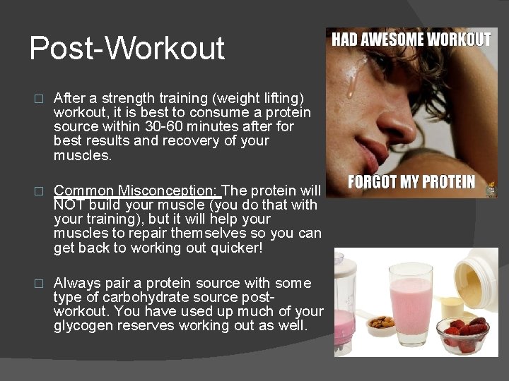 Post-Workout � After a strength training (weight lifting) workout, it is best to consume