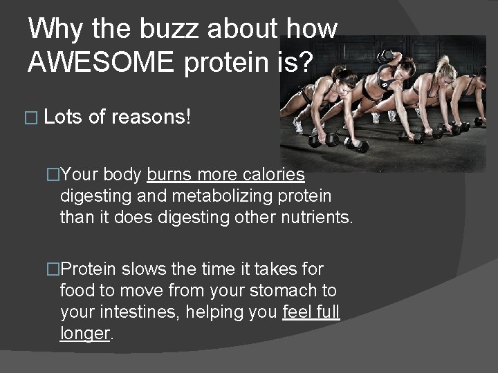 Why the buzz about how AWESOME protein is? � Lots of reasons! �Your body