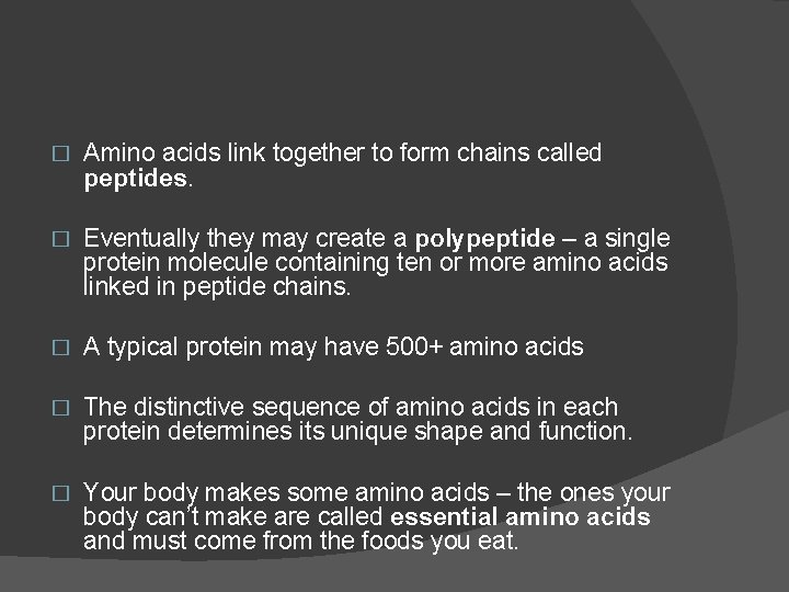 � Amino acids link together to form chains called peptides. � Eventually they may