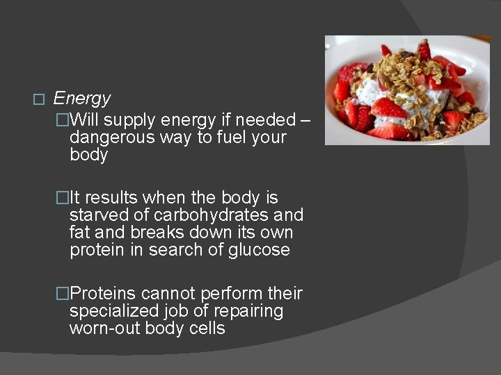 � Energy �Will supply energy if needed – dangerous way to fuel your body