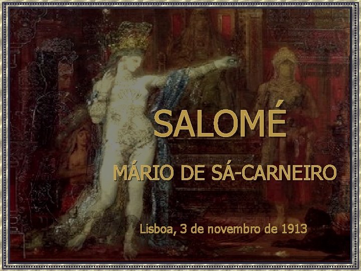 SALOMÉ MÁRIO DE SÁ-CARNEIRO Lisboa, 3 de novembro de 1913 