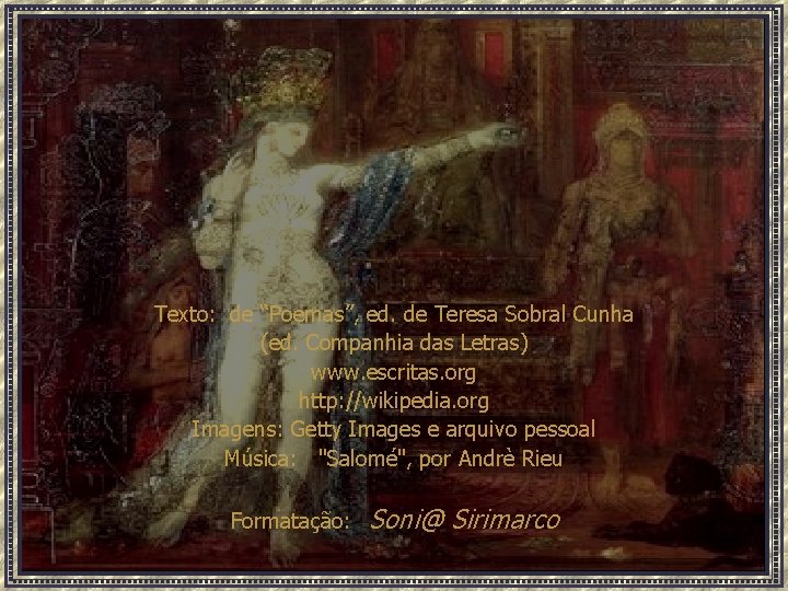 Texto: de “Poemas”, ed. de Teresa Sobral Cunha (ed. Companhia das Letras) www. escritas.