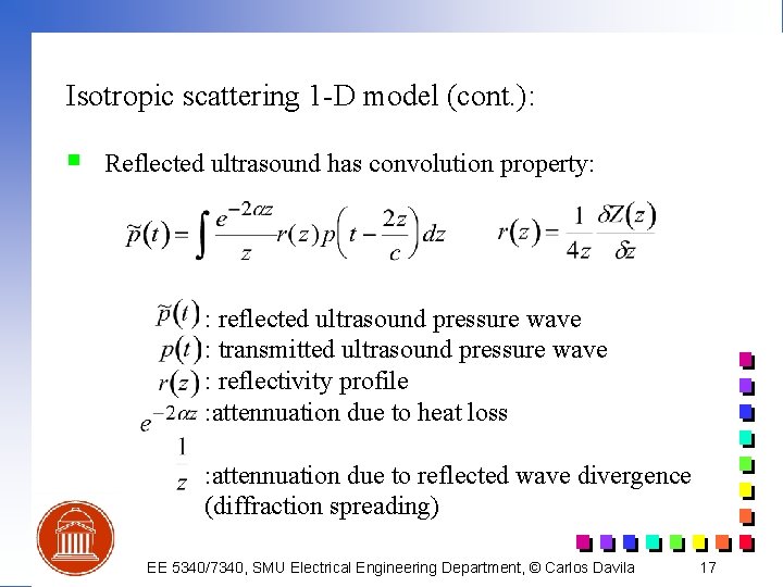 Isotropic scattering 1 -D model (cont. ): n Reflected ultrasound has convolution property: :