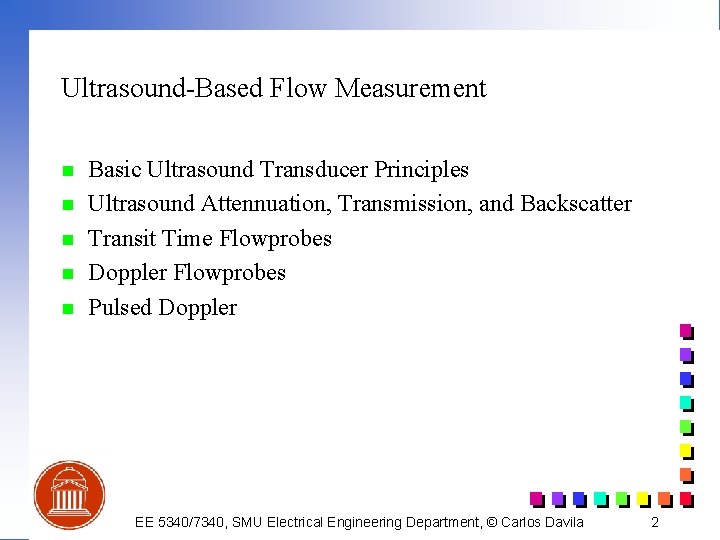 Ultrasound-Based Flow Measurement n n n Basic Ultrasound Transducer Principles Ultrasound Attennuation, Transmission, and