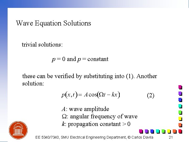 Wave Equation Solutions trivial solutions: p = 0 and p = constant these can
