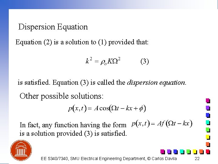 Dispersion Equation (2) is a solution to (1) provided that: (3) is satisfied. Equation