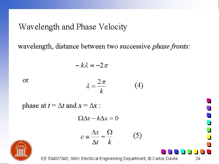 Wavelength and Phase Velocity wavelength, distance between two successive phase fronts: or (4) phase