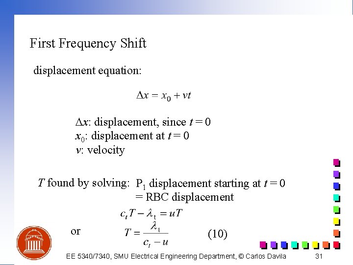 First Frequency Shift displacement equation: Dx: displacement, since t = 0 x 0: displacement