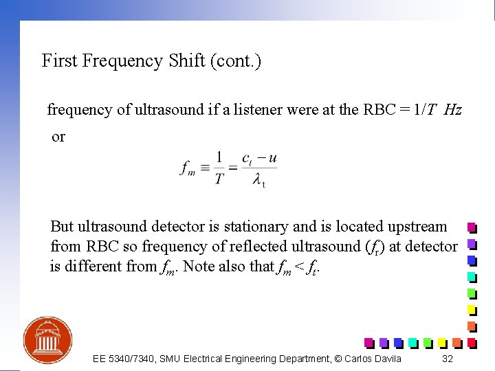 First Frequency Shift (cont. ) frequency of ultrasound if a listener were at the
