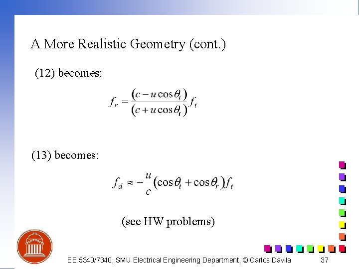 A More Realistic Geometry (cont. ) (12) becomes: (13) becomes: (see HW problems) EE