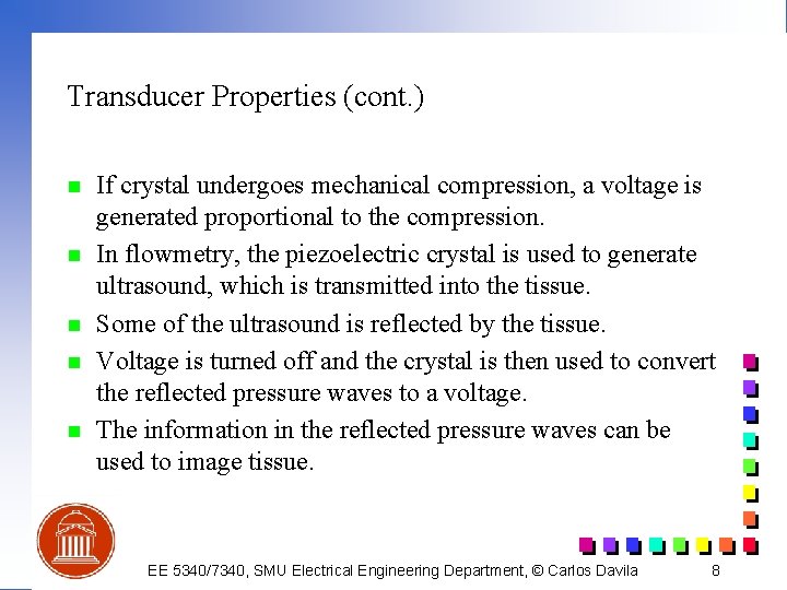 Transducer Properties (cont. ) n n n If crystal undergoes mechanical compression, a voltage
