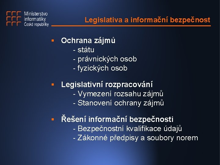 Legislativa a informační bezpečnost § Ochrana zájmů - státu - právnických osob - fyzických