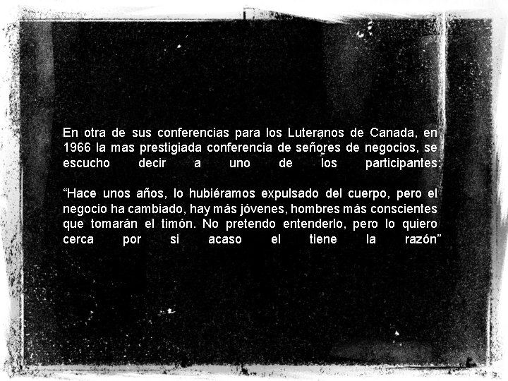 En otra de sus conferencias para los Luteranos de Canada, en 1966 la mas