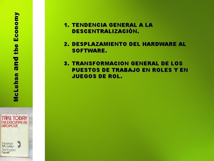 and the Economy Mc. Luhan 1. TENDENCIA GENERAL A LA DESCENTRALIZACIÓN. 2. DESPLAZAMIENTO DEL