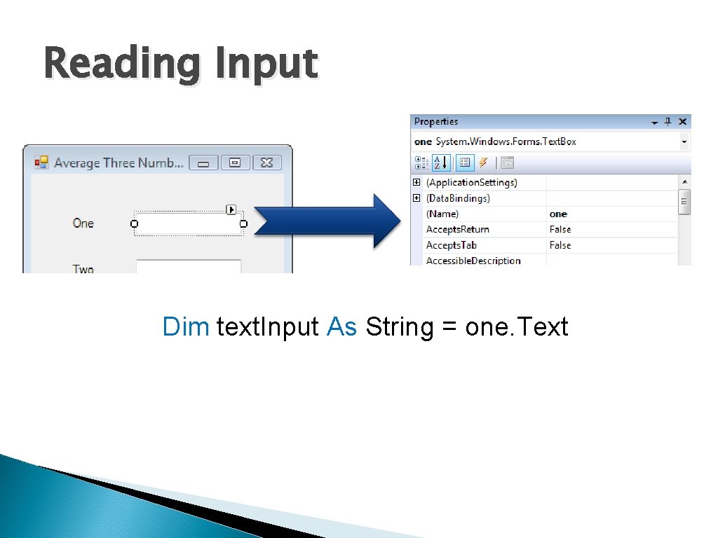 Reading Input Dim text. Input As String = one. Text 