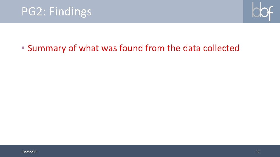 PG 2: Findings • Summary of what was found from the data collected 10/28/2021