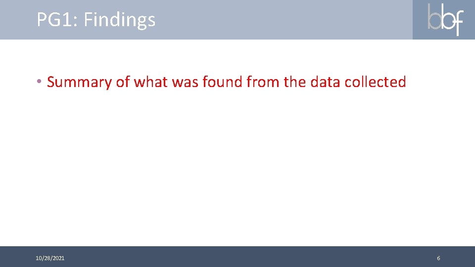 PG 1: Findings • Summary of what was found from the data collected 10/28/2021