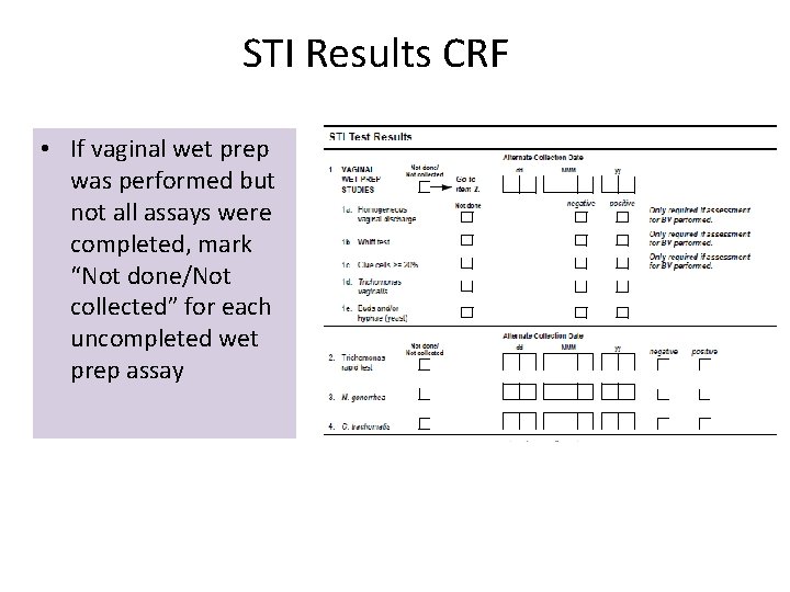 STI Results CRF • If vaginal wet prep was performed but not all assays