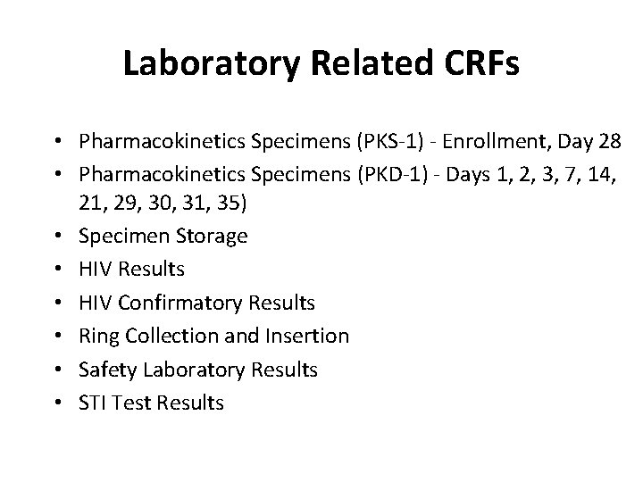 Laboratory Related CRFs • Pharmacokinetics Specimens (PKS-1) - Enrollment, Day 28 • Pharmacokinetics Specimens