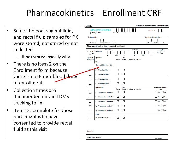 Pharmacokinetics – Enrollment CRF • Select if blood, vaginal fluid, and rectal fluid samples