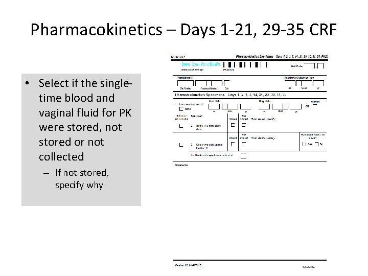 Pharmacokinetics – Days 1 -21, 29 -35 CRF • Select if the singletime blood