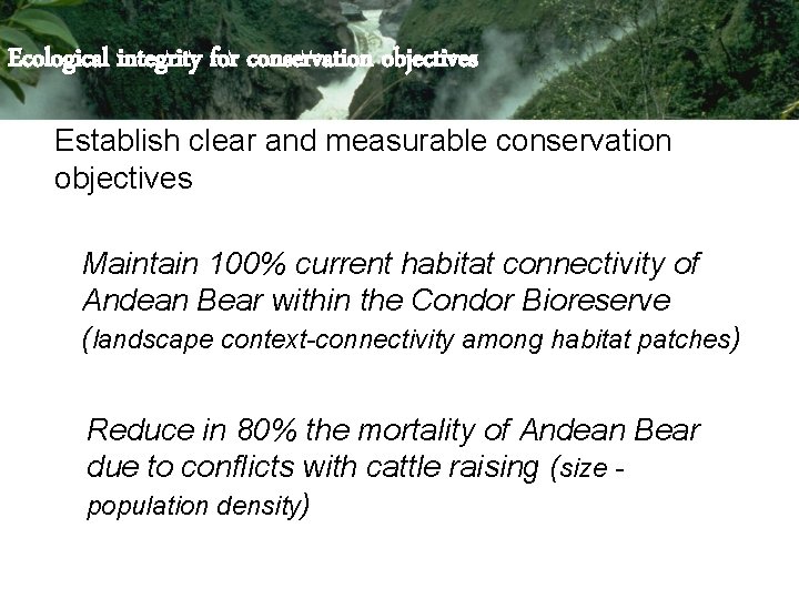 Ecological integrity for conservation objectives Establish clear and measurable conservation objectives Maintain 100% current