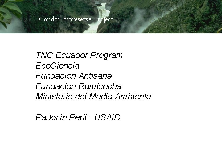 Condor Bioreserve Project TNC Ecuador Program Eco. Ciencia Fundacion Antisana Fundacion Rumicocha Ministerio del