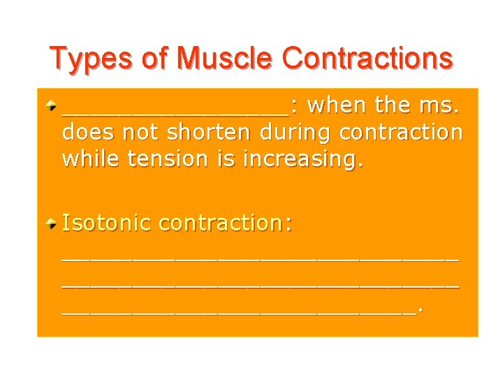 Types of Muscle Contractions ________: when the ms. does not shorten during contraction while