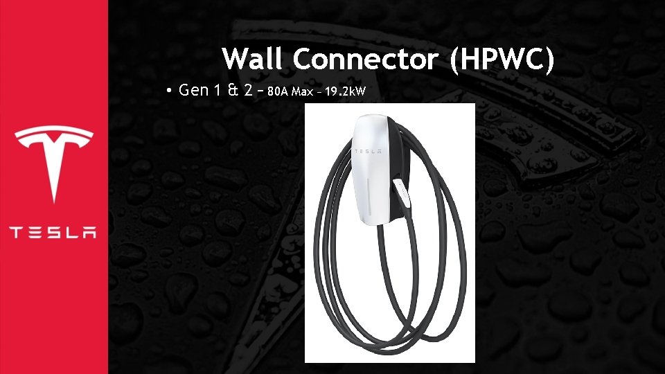 Wall Connector (HPWC) • Gen 1 & 2 – 80 A Max – 19.